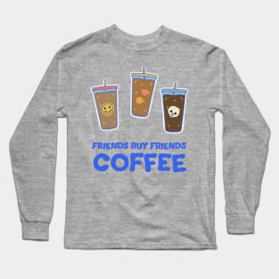 Friends Buy Friends Coffee Illustration Long Sleeve T-Shirt